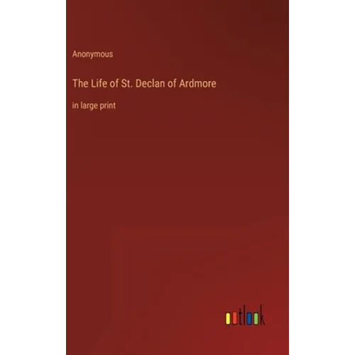 The Life of St. Declan of Ardmore: in large print - Hardcover
