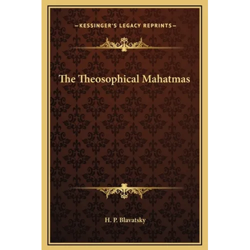 The Theosophical Mahatmas - Hardcover