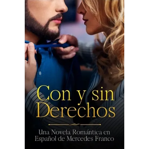 Con y sin Derechos (Oferta Especial 3 Libros en 1): La Colección Completa de Libros de Novelas Románticas en Español. Una Novela Romántica en Español - Paperback