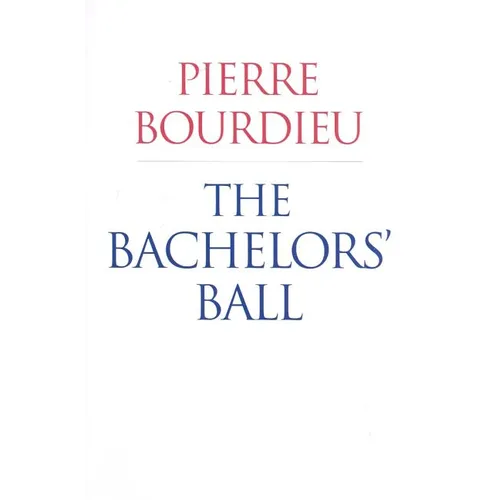The Bachelors' Ball: The Crisis of Peasant Society in Béarn - Paperback