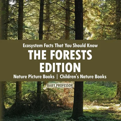 Ecosystem Facts That You Should Know - The Forests Edition - Nature Picture Books Children's Nature Books - Paperback