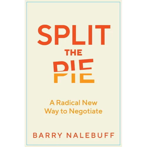 Split the Pie: A Radical New Way to Negotiate - Hardcover