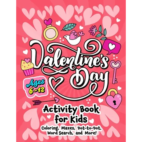 Valentine's Day Activity Book for Kids ages 6-12: Includes Coloring, Word Search, Drawing, Dot-to-Dot, Picture Puzzles, Sudoku and Mazes - Paperback