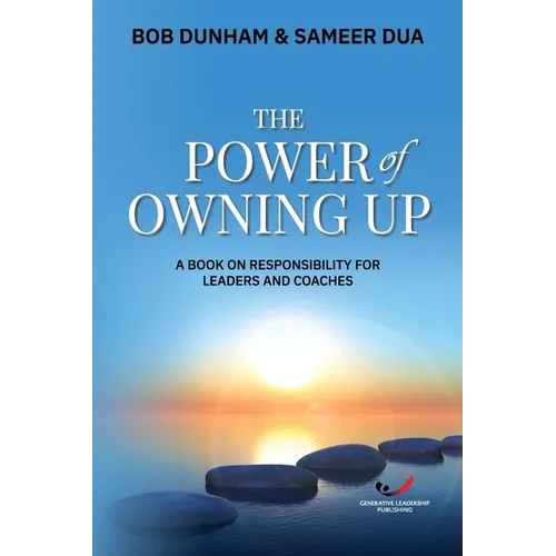 The Power of Owning Up: A Book on Responsibility for Leaders and Coaches - Paperback