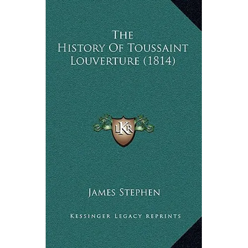 The History Of Toussaint Louverture (1814) - Hardcover