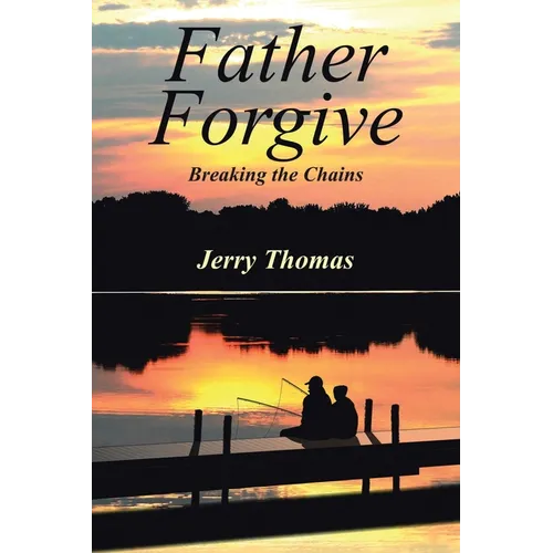 Father Forgive: Breaking the Chains - Paperback