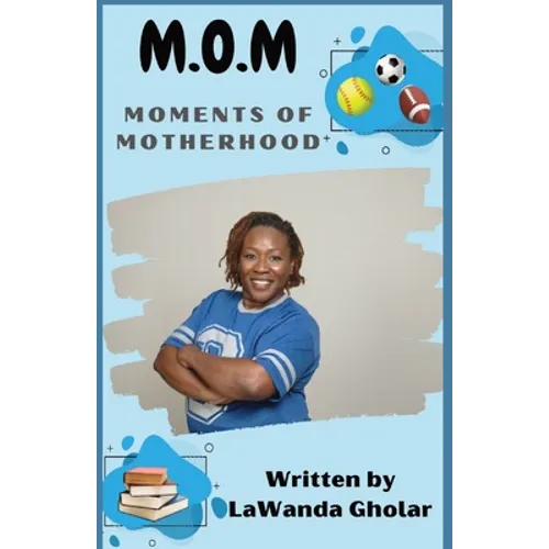 M.O.M.: Moments of Motherhood - Paperback