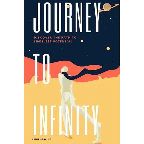 Journey to Infinity: Discover the Path to Limitless Potential - Paperback