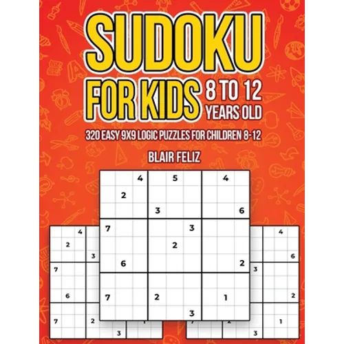 Sudoku for Kids 8-12 Years Old: 320 Easy 9x9 Logic Puzzles for Children Ages 8 to 12 - Paperback