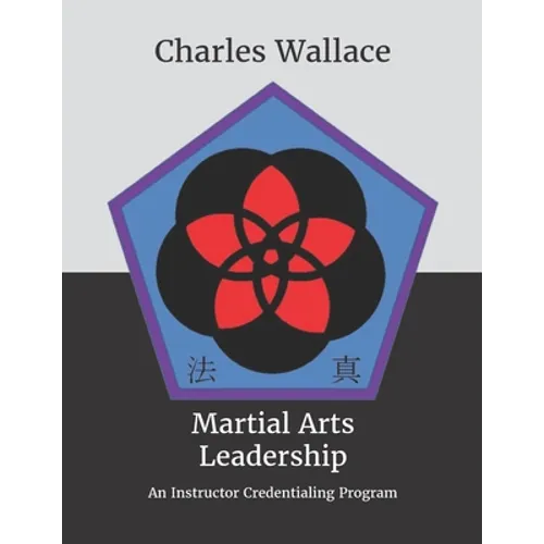 Martial Arts Leadership: An Instructor Credentialing Program - Paperback