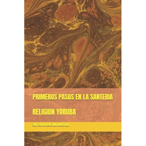 Primeros Pasos En La Santeria: Religion Yoruba - Paperback