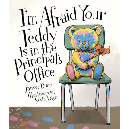 I'm Afraid Your Teddy Is in the Principal's Office - Hardcover