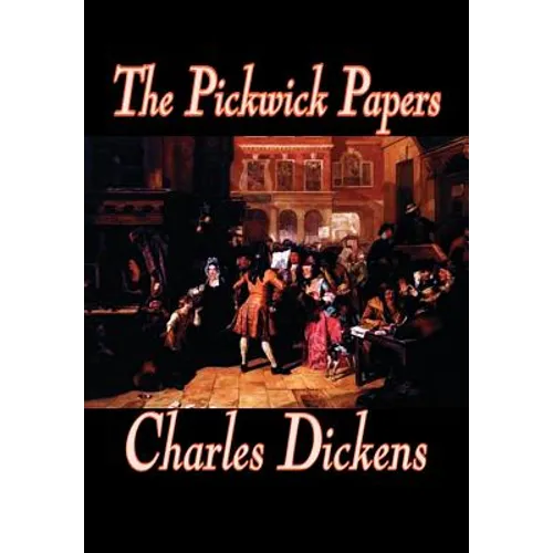 The Pickwick Papers by Charles Dickens, Fiction, Literary - Hardcover