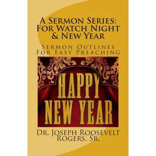A Sermon Series: For Watch Night & New Year: Sermon Outlines For Easy Preaching - Paperback