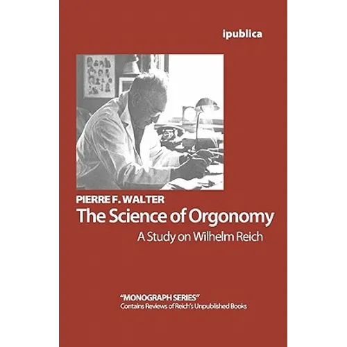 The Science of Orgonomy: A Study on Wilhelm Reich - Paperback