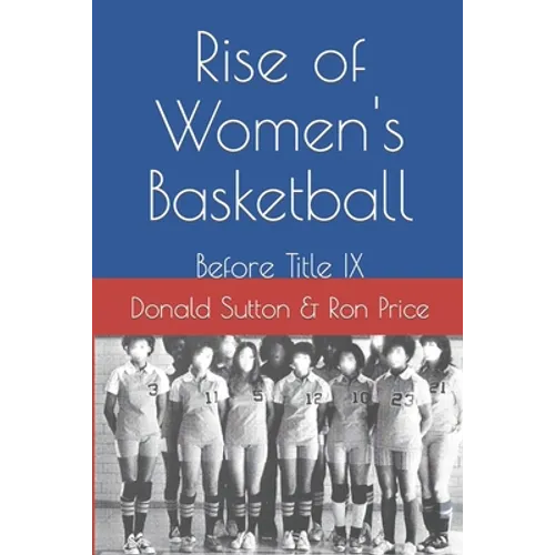 Rise of Women's Basketball: Before Title IX - Paperback