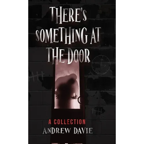 There's Something At The Door: A Collection - Hardcover