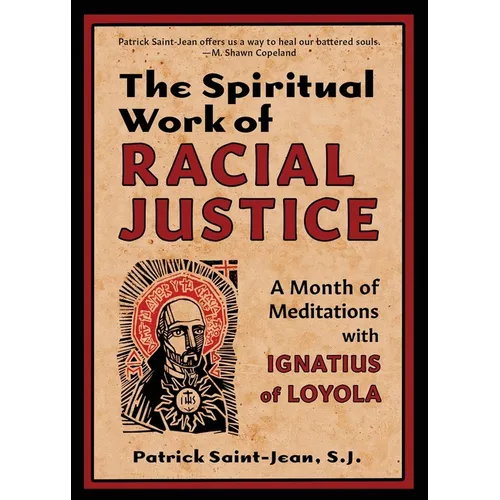 The Spiritual Work of Racial Justice: A Month of Meditations with Ignatius of Loyola - Paperback