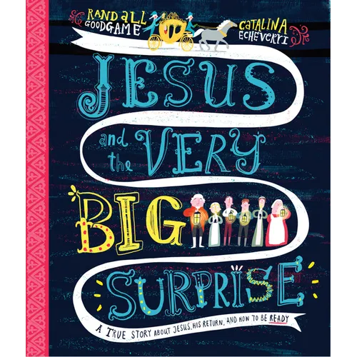 Jesus and the Very Big Surprise Storybook: A True Story about Jesus, His Return, and How to Be Ready - Hardcover