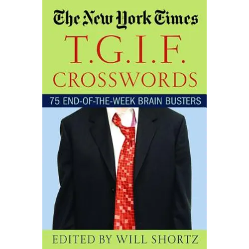 The New York Times T.G.I.F. Crosswords: 75 End-Of-The-Week Brain Busters - Paperback