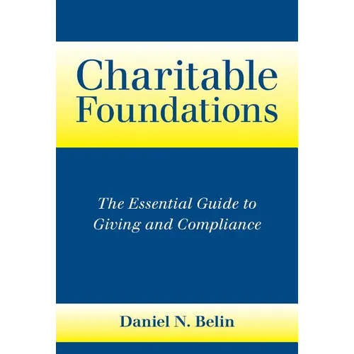 Charitable Foundations: The Essential Guide to Giving and Compliance - Hardcover