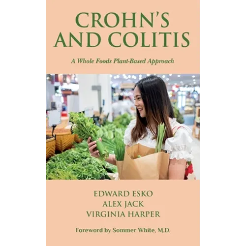 Crohn's and Colitis: A Whole Foods Plant-Based Approach - Paperback