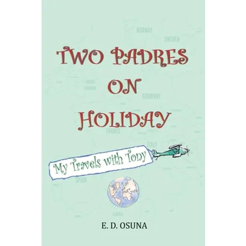 Two Padres on Holiday: My Travels with Tony - Paperback