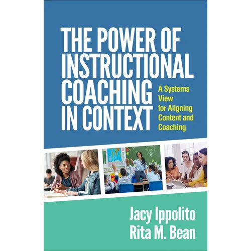 The Power of Instructional Coaching in Context: A Systems View for Aligning Content and Coaching - Hardcover
