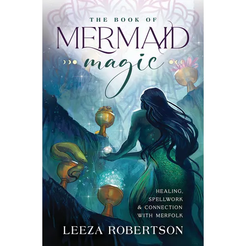 The Book of Mermaid Magic: Healing, Spellwork & Connection with Merfolk - Paperback