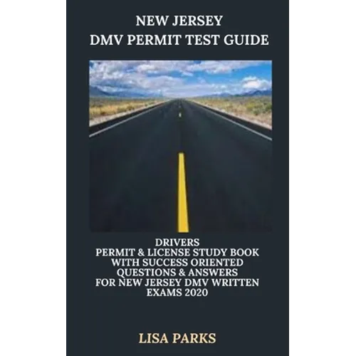 New Jersey DMV Permit Test Guide: Drivers Permit & License Study Book With Success Oriented Questions & Answers for New Jersey DMV written Exams 2020 - Paperback