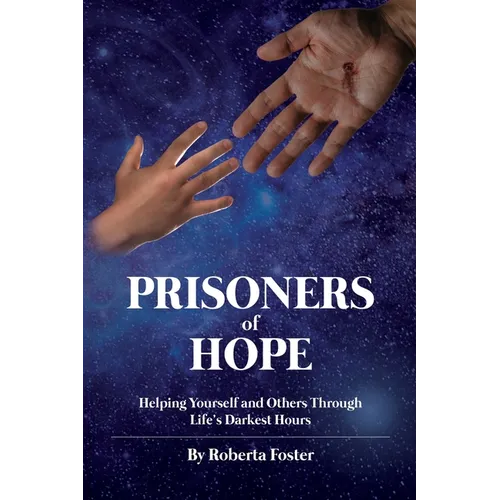 Prisoners of Hope: Helping Yourself and Others Through Life's Darkest Hours - Paperback