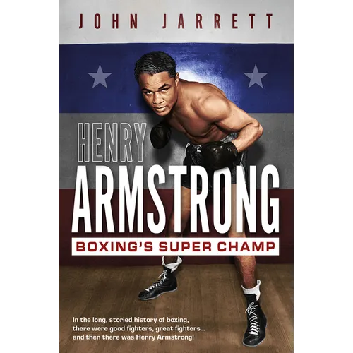Henry Armstrong: Boxing's Super Champ - Hardcover