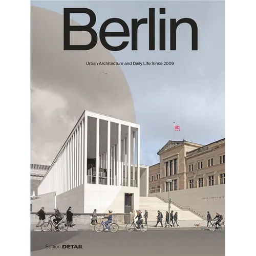 Berlin: Urban Architecture and Daily Life 2009-2022 - Paperback