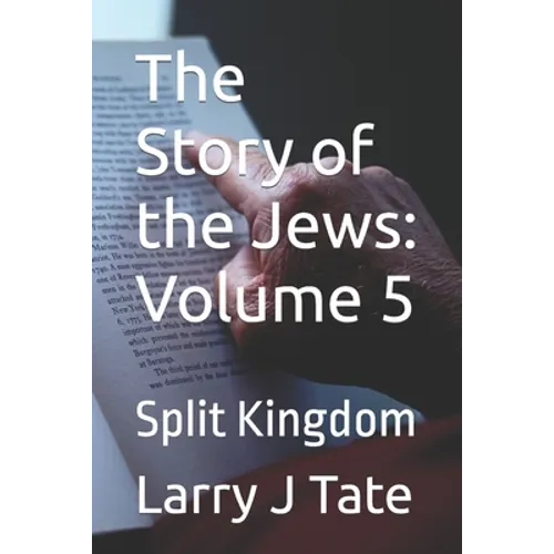 The Story of the Jews: Volume 5: Split Kingdom - Paperback