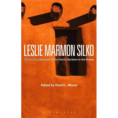 Leslie Marmon Silko: Ceremony, Almanac of the Dead, Gardens in the Dunes - Paperback