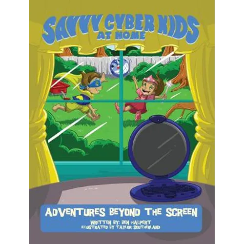 The Savvy Cyber Kids at Home: Adventures Beyond the Screen - Hardcover