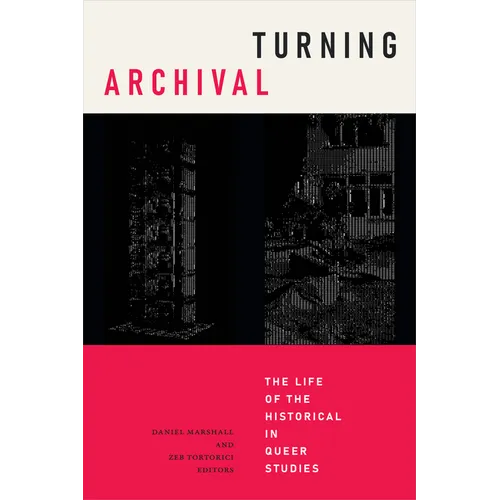 Turning Archival: The Life of the Historical in Queer Studies - Paperback