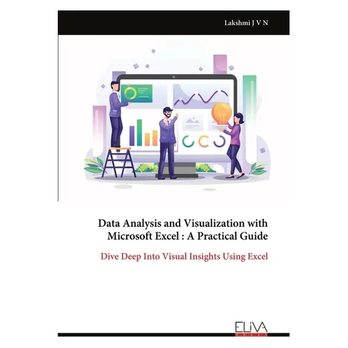 Data Analysis and Visualization with Microsoft Excel: A Practical Guide - Paperback