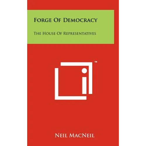 Forge of Democracy: The House of Representatives - Hardcover