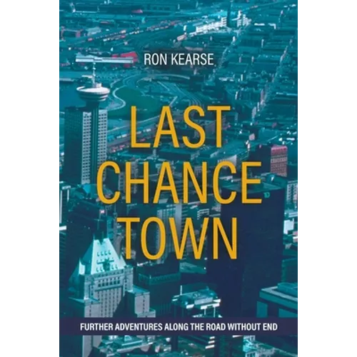Last Chance Town: Further Adventures Along the Road Without End - Paperback