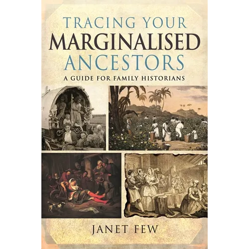 Tracing Your Marginalised Ancestors: A Guide for Family Historians - Paperback