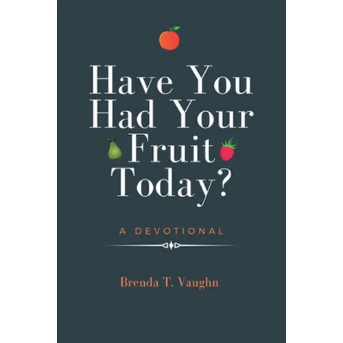 Have You Had Your Fruit Today? - Paperback
