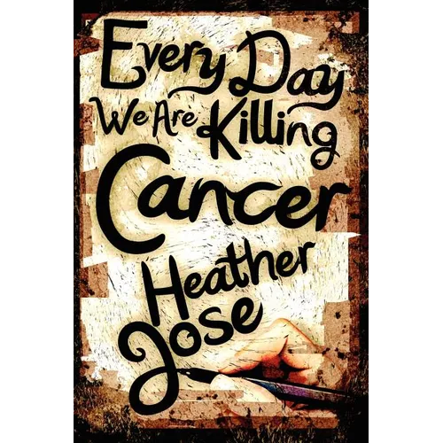 Every Day We Are Killing Cancer - Paperback