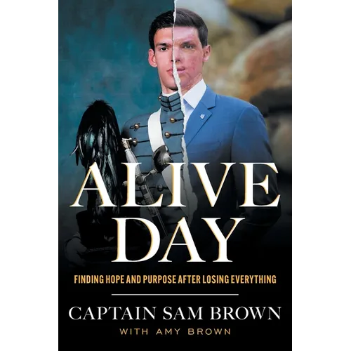 Alive Day: Finding Hope and Purpose after Losing Everything - Paperback