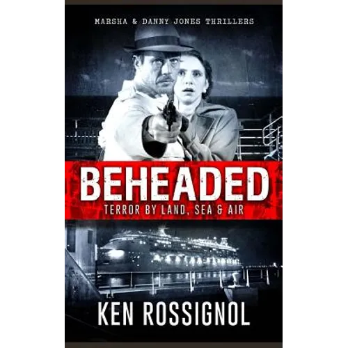 BEHEADED Terror By Land, Sea & Air Marsha & Danny Jones Thrillers - Paperback