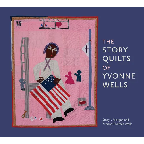 The Story Quilts of Yvonne Wells - Paperback