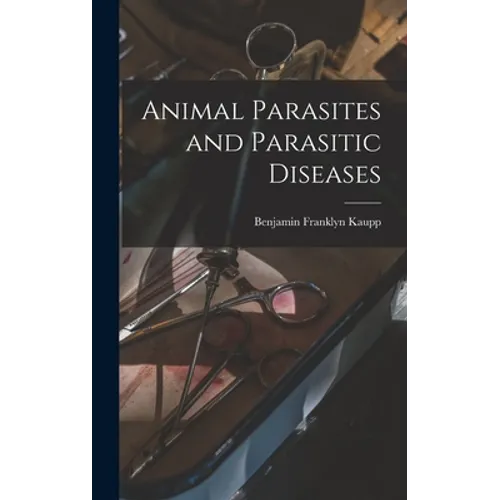 Animal Parasites and Parasitic Diseases - Hardcover