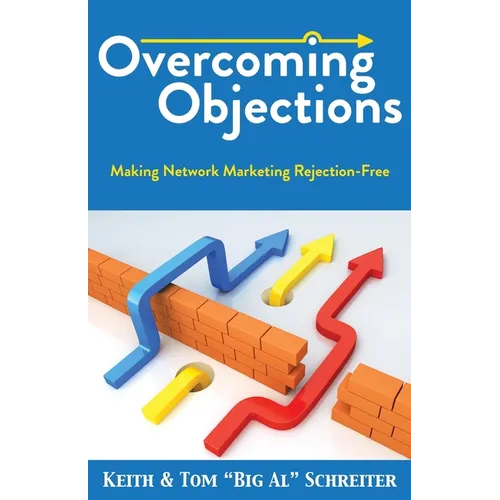 Overcoming Objections: Making Network Marketing Rejection-Free - Paperback