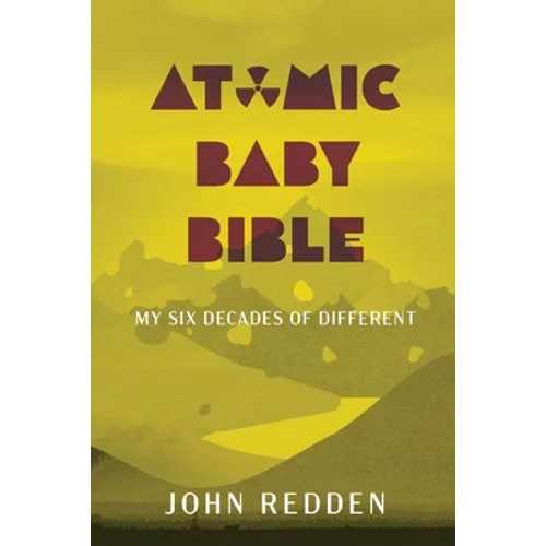 Atomic Baby Bible: My Six Decades of Different - Paperback