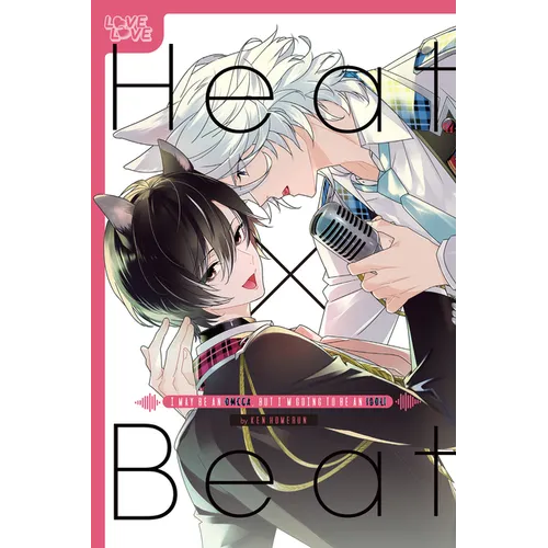 Heat X Beat: I May Be an Omega, But I'm Going to Be an Idol! - Paperback